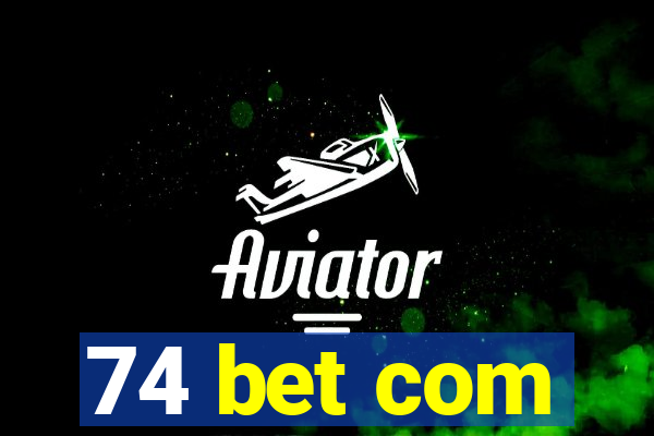 74 bet com